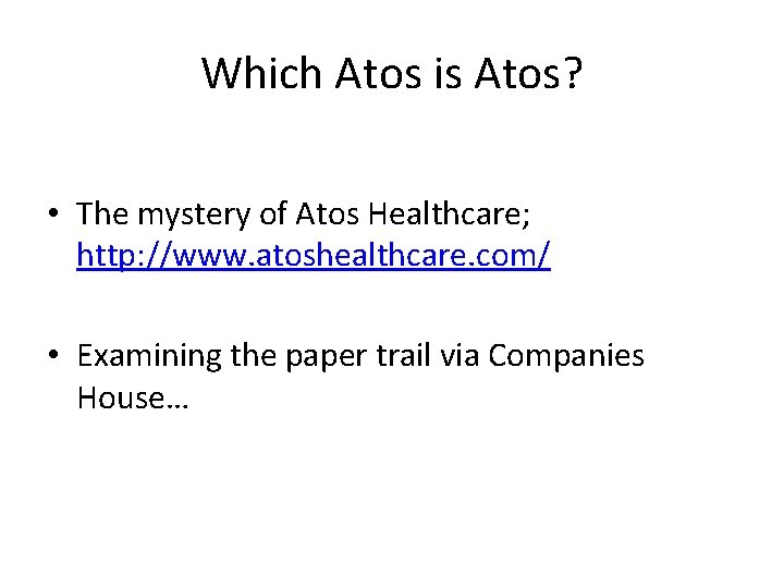 Which Atos is Atos? • The mystery of Atos Healthcare; http: //www. atoshealthcare. com/