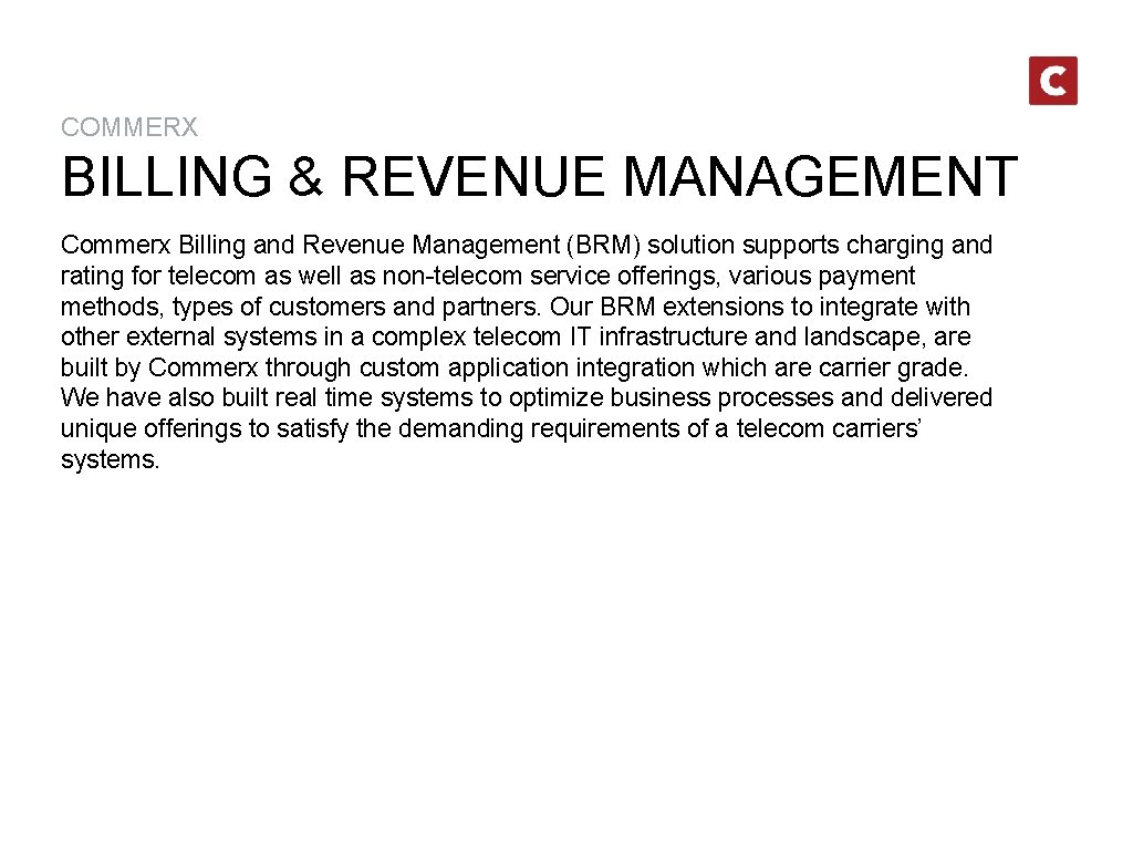 COMMERX BILLING & REVENUE MANAGEMENT Commerx Billing and Revenue Management (BRM) solution supports charging