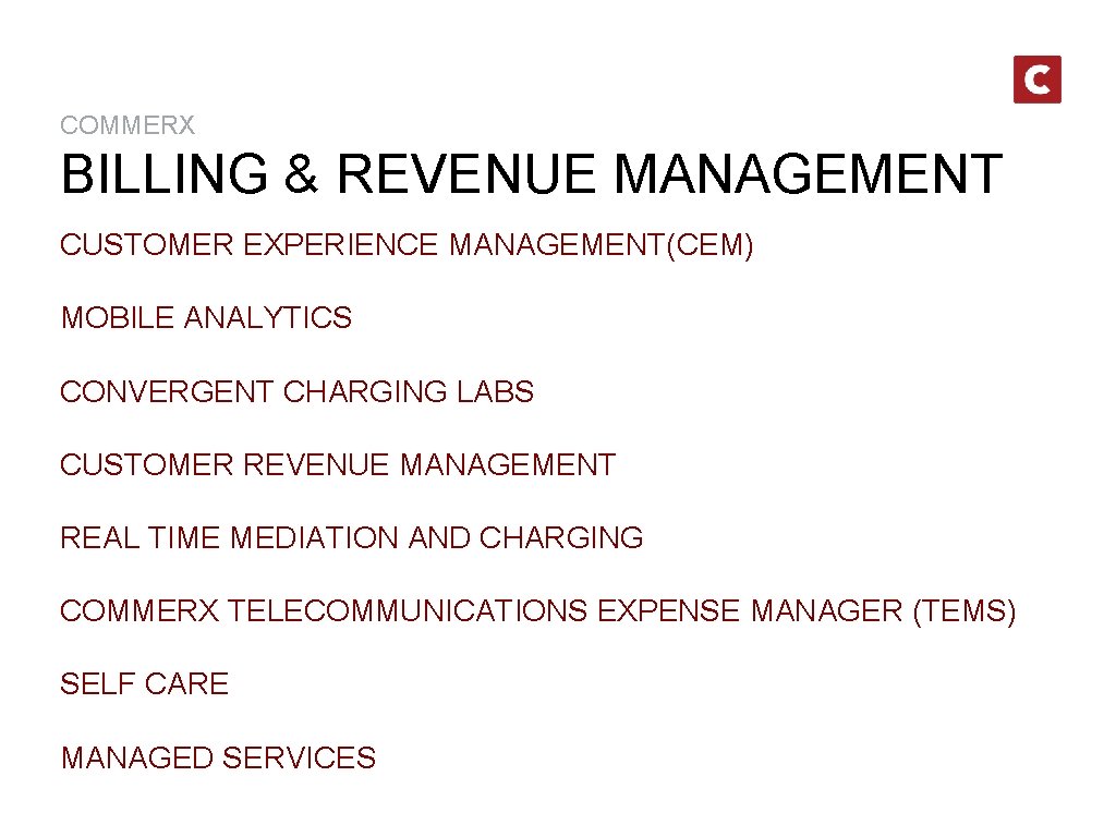 COMMERX BILLING & REVENUE MANAGEMENT CUSTOMER EXPERIENCE MANAGEMENT(CEM) MOBILE ANALYTICS CONVERGENT CHARGING LABS CUSTOMER