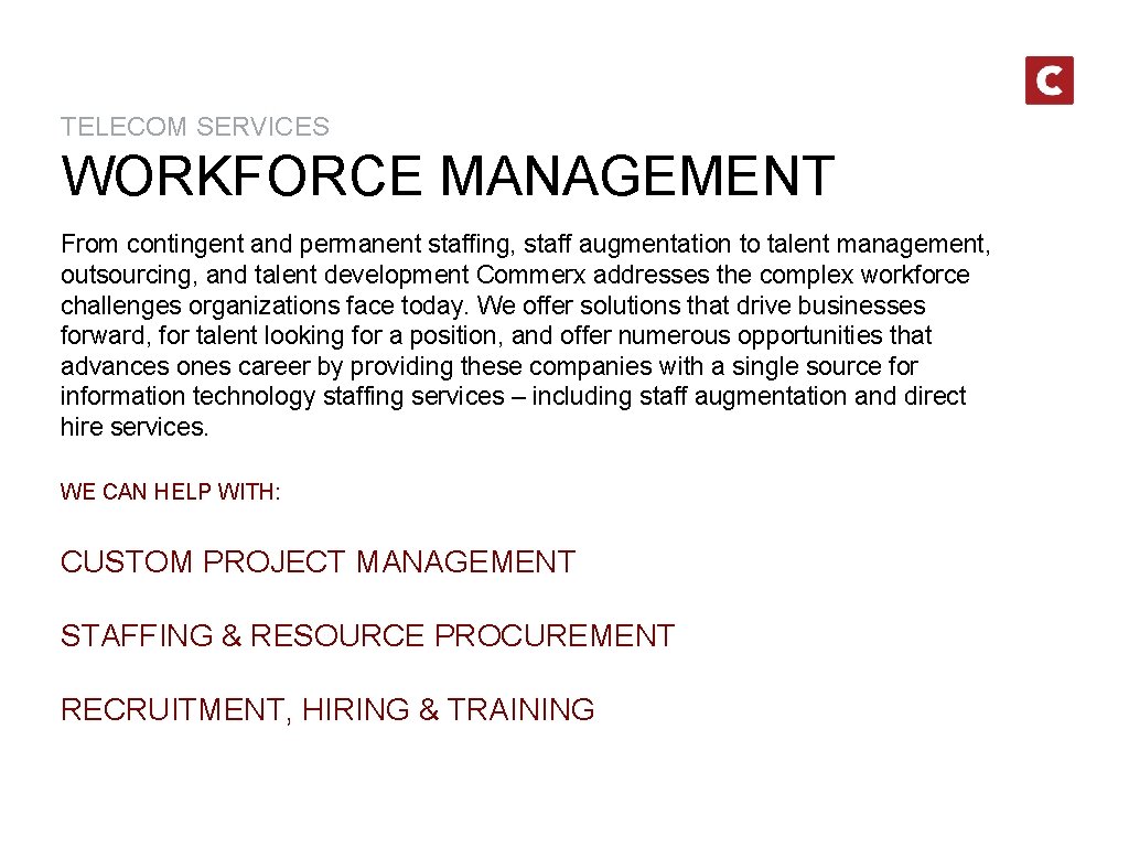 TELECOM SERVICES WORKFORCE MANAGEMENT From contingent and permanent staffing, staff augmentation to talent management, TELECOM SERVICES WORKFORCE MANAGEMENT From contingent and permanent staffing, staff augmentation to talent management,