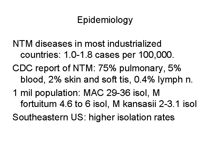 Epidemiology NTM diseases in most industrialized countries: 1. 0 -1. 8 cases per 100,