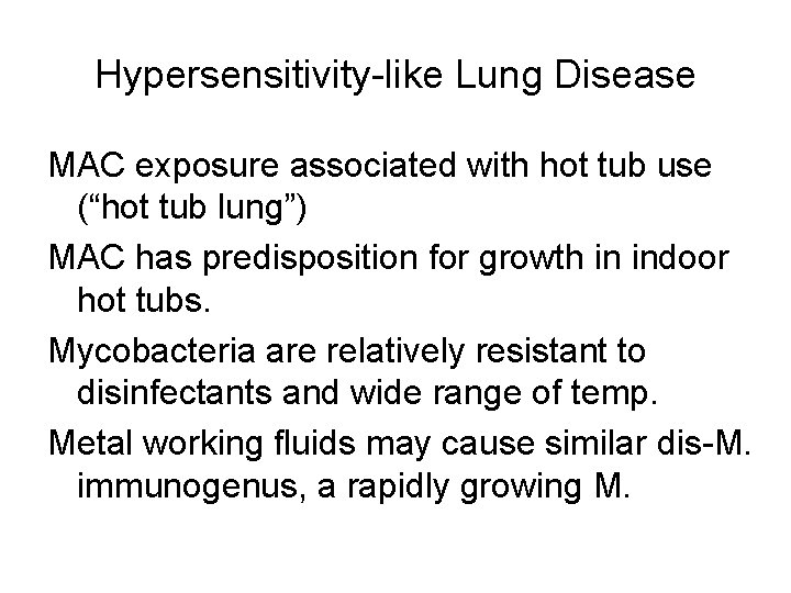 Hypersensitivity-like Lung Disease MAC exposure associated with hot tub use (“hot tub lung”) MAC