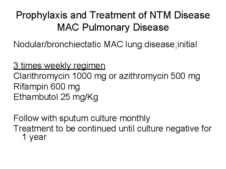 Prophylaxis and Treatment of NTM Disease MAC Pulmonary Disease Nodular/bronchiectatic MAC lung disease; initial