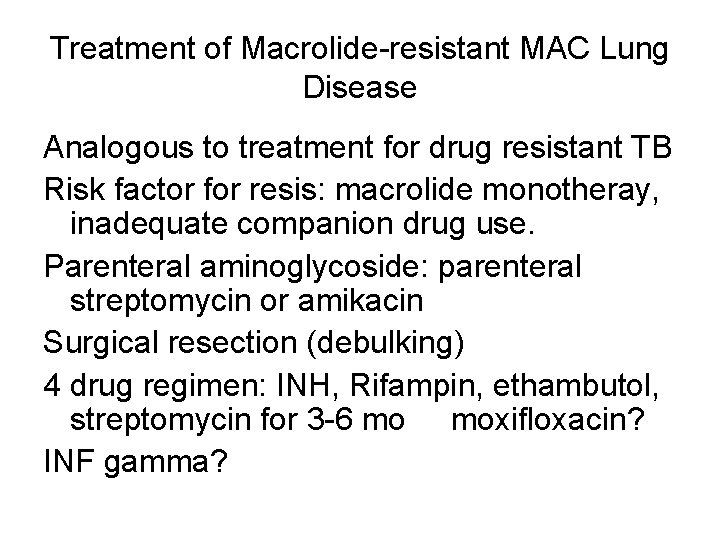 Treatment of Macrolide-resistant MAC Lung Disease Analogous to treatment for drug resistant TB Risk
