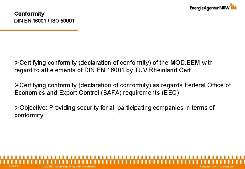Conformity DIN EN 16001 / ISO 50001 ØCertifying conformity (declaration of conformity) of the