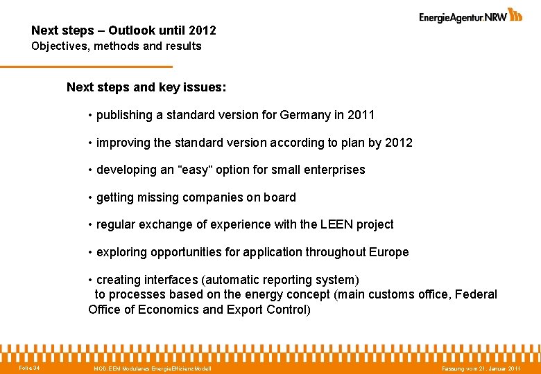 Next steps – Outlook until 2012 Objectives, methods and results Next steps and key