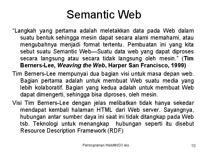 Semantic Web “Langkah yang pertama adalah meletakkan data pada Web dalam suatu bentuk sehingga