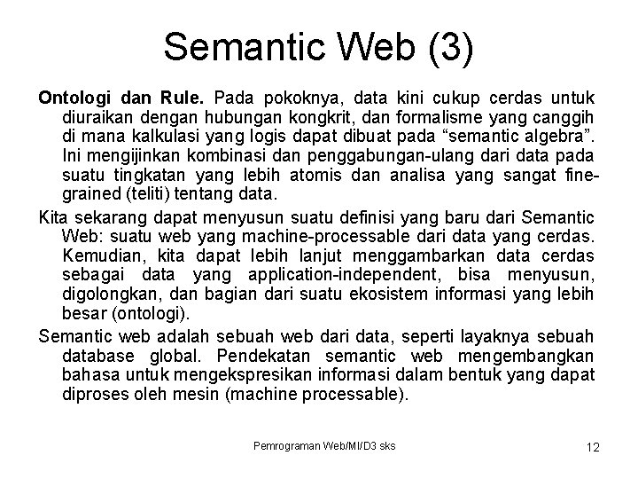 Semantic Web (3) Ontologi dan Rule. Pada pokoknya, data kini cukup cerdas untuk diuraikan