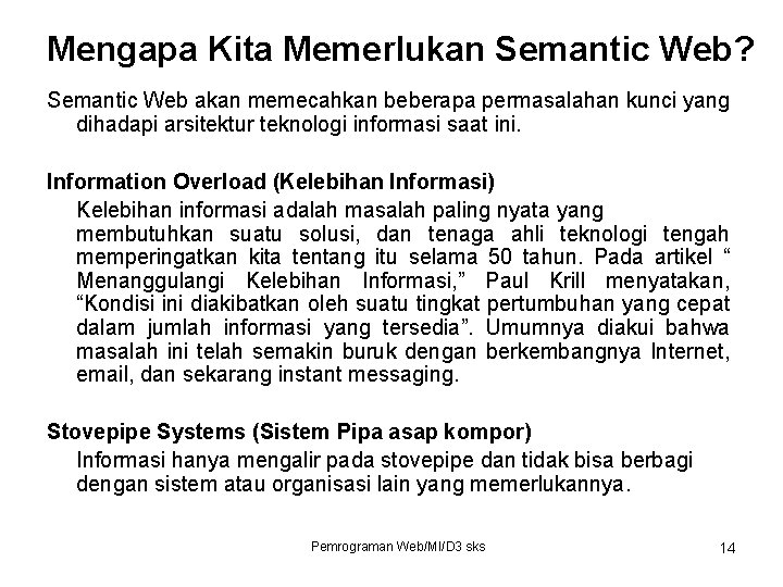 Mengapa Kita Memerlukan Semantic Web? Semantic Web akan memecahkan beberapa permasalahan kunci yang dihadapi