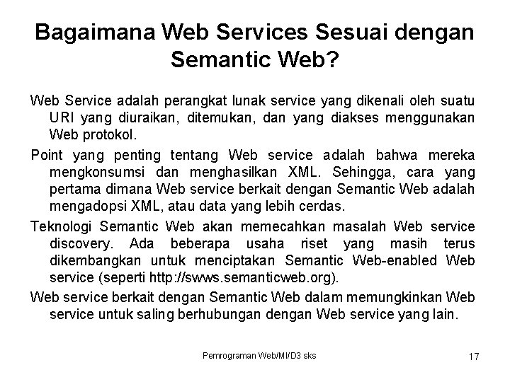 Bagaimana Web Services Sesuai dengan Semantic Web? Web Service adalah perangkat lunak service yang