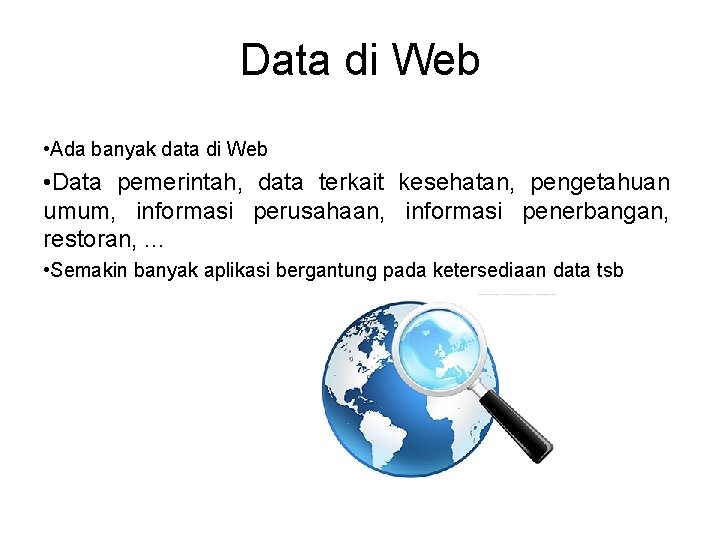 Data di Web • Ada banyak data di Web • Data pemerintah, data terkait