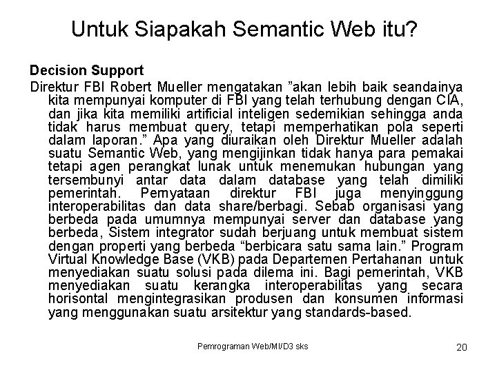 Untuk Siapakah Semantic Web itu? Decision Support Direktur FBI Robert Mueller mengatakan ”akan lebih