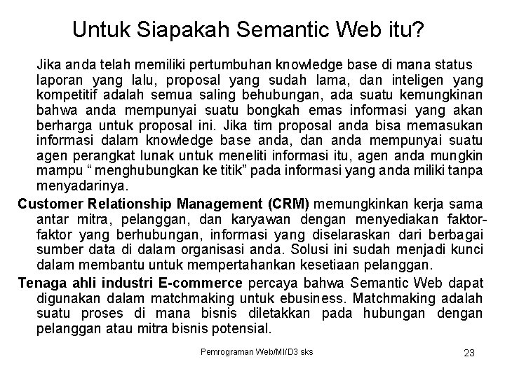 Untuk Siapakah Semantic Web itu? Jika anda telah memiliki pertumbuhan knowledge base di mana