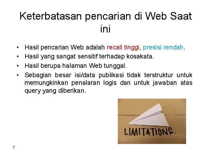 Keterbatasan pencarian di Web Saat ini • • 7 Hasil pencarian Web adalah recall