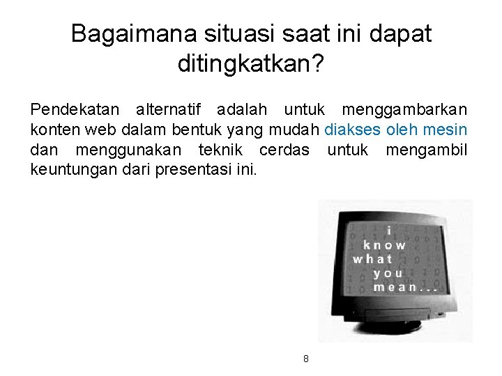 Bagaimana situasi saat ini dapat ditingkatkan? Pendekatan alternatif adalah untuk menggambarkan konten web dalam