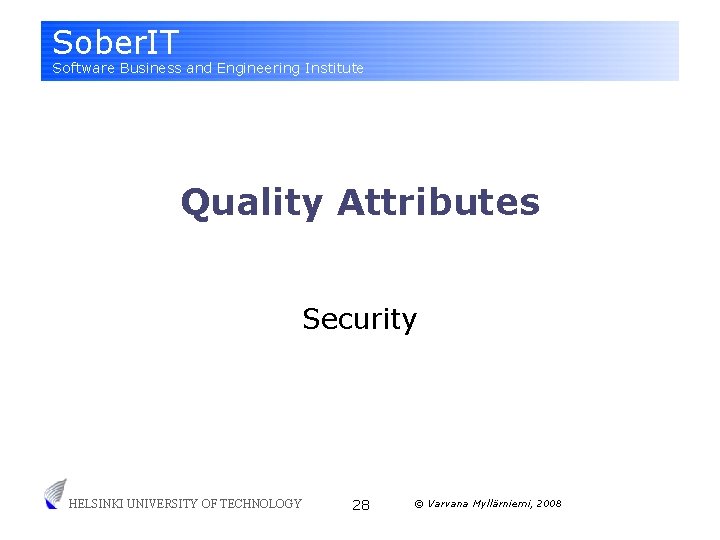 Sober. IT Software Business and Engineering Institute Quality Attributes Security HELSINKI UNIVERSITY OF TECHNOLOGY