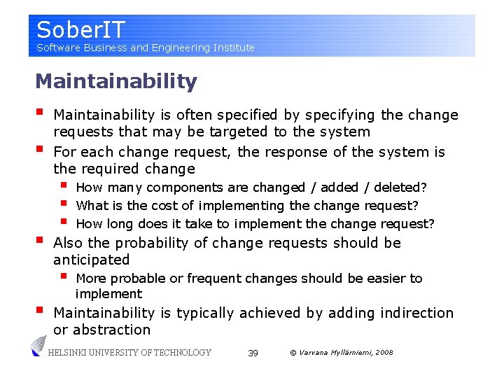 Sober. IT Software Business and Engineering Institute Maintainability § § § Maintainability is often