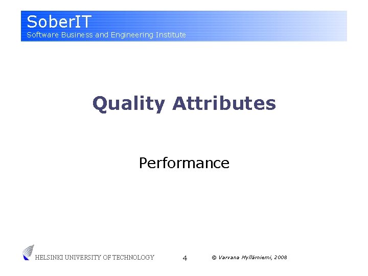 Sober. IT Software Business and Engineering Institute Quality Attributes Performance HELSINKI UNIVERSITY OF TECHNOLOGY