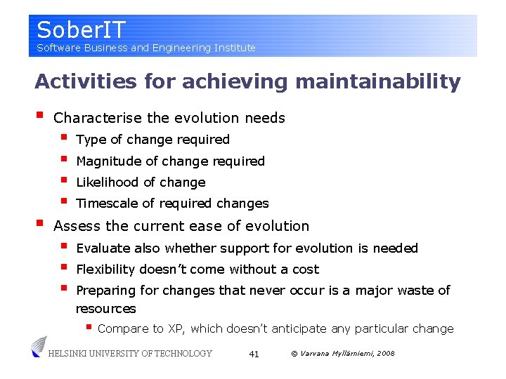 Sober. IT Software Business and Engineering Institute Activities for achieving maintainability § § Characterise