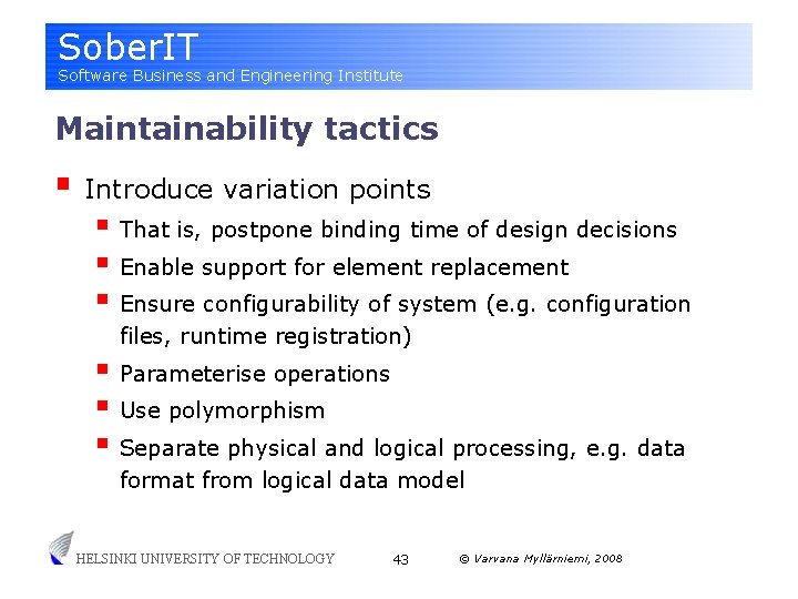 Sober. IT Software Business and Engineering Institute Maintainability tactics § Introduce variation points §