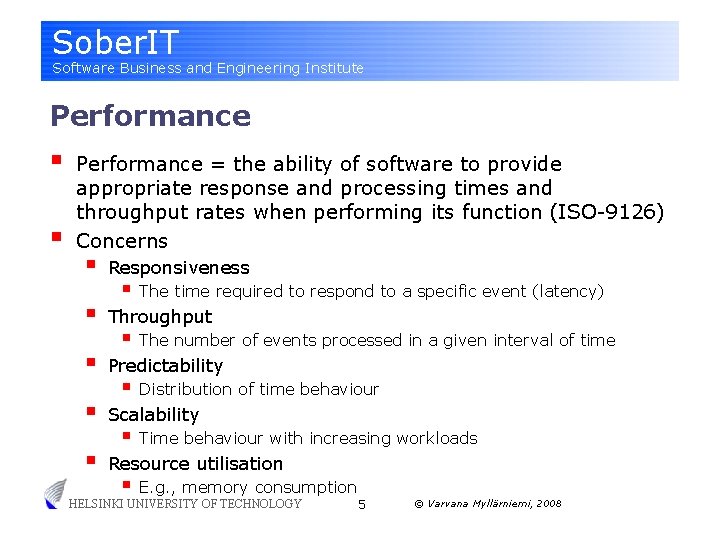 Sober. IT Software Business and Engineering Institute Performance § § Performance = the ability