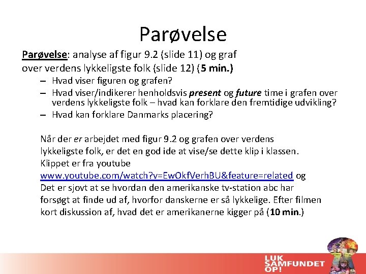 Parøvelse: analyse af figur 9. 2 (slide 11) og graf over verdens lykkeligste folk