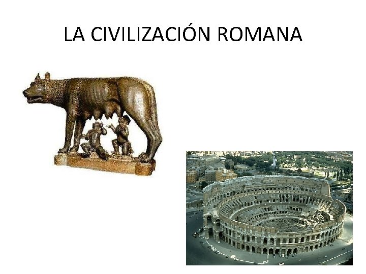 LA CIVILIZACIÓN ROMANA 