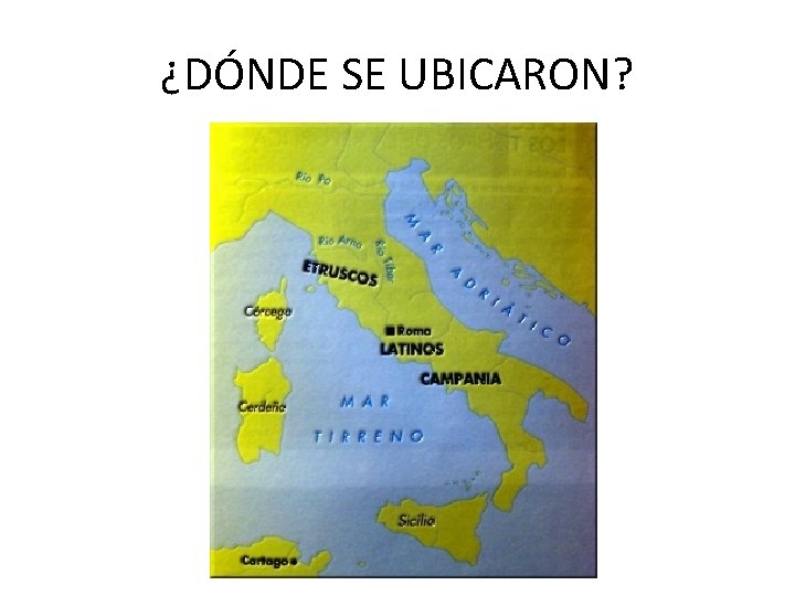 ¿DÓNDE SE UBICARON? 