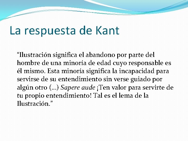 La respuesta de Kant “Ilustración significa el abandono por parte del hombre de una