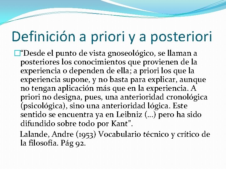 Definición a priori y a posteriori �“Desde el punto de vista gnoseológico, se llaman