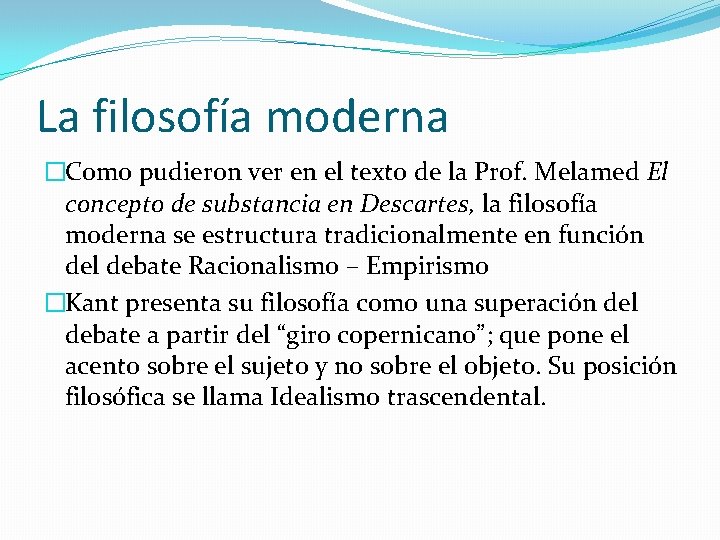 La filosofía moderna �Como pudieron ver en el texto de la Prof. Melamed El