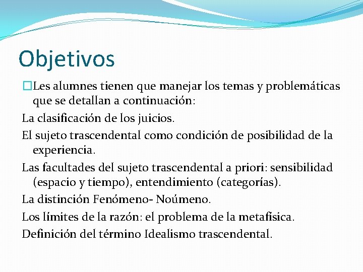 Objetivos �Les alumnes tienen que manejar los temas y problemáticas que se detallan a