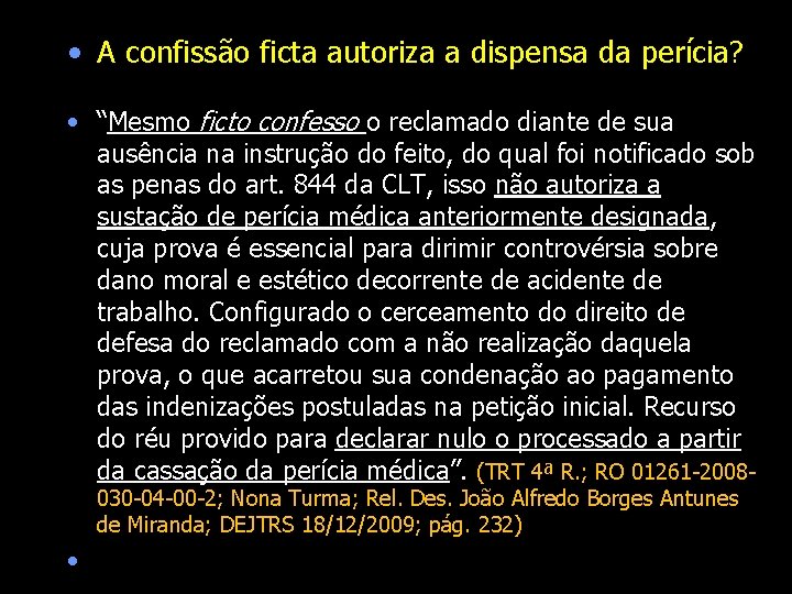  • A confissão ficta autoriza a dispensa da perícia? • “Mesmo ficto confesso