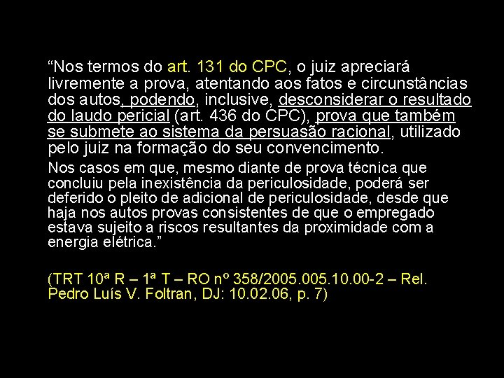  “Nos termos do art. 131 do CPC, o juiz apreciará livremente a prova,