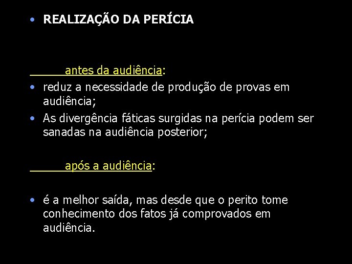  • REALIZAÇÃO DA PERÍCIA antes da audiência: • reduz a necessidade de produção