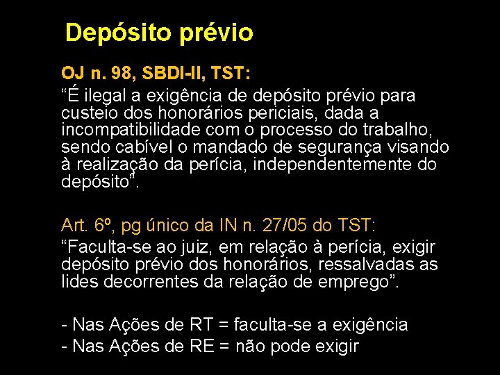 Depósito prévio OJ n. 98, SBDI-II, TST: “É ilegal a exigência de depósito prévio