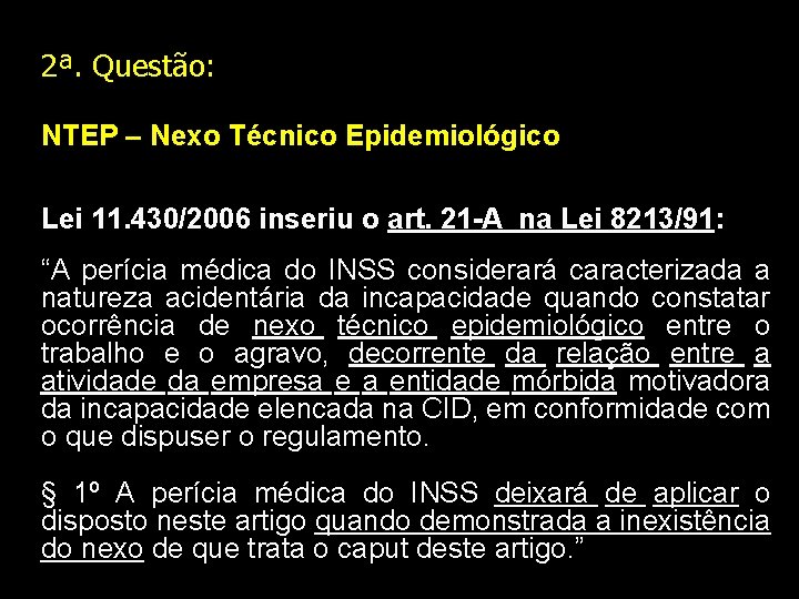 2ª. Questão: NTEP – Nexo Técnico Epidemiológico Lei 11. 430/2006 inseriu o art. 21