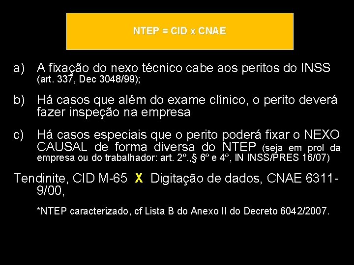 NTEP = CID x CNAE a) A fixação do nexo técnico cabe aos peritos
