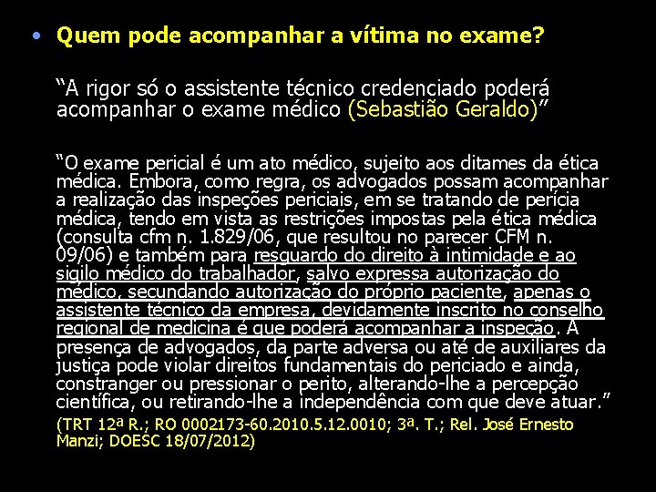  • Quem pode acompanhar a vítima no exame? “A rigor só o assistente