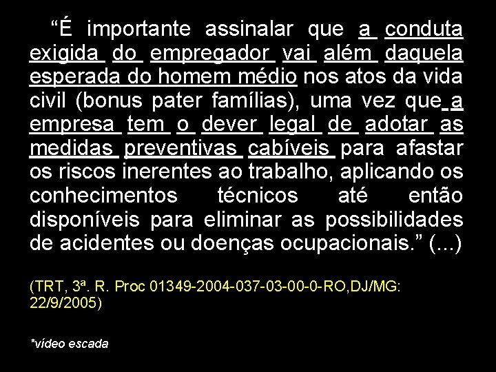  “É importante assinalar que a conduta exigida do empregador vai além daquela esperada