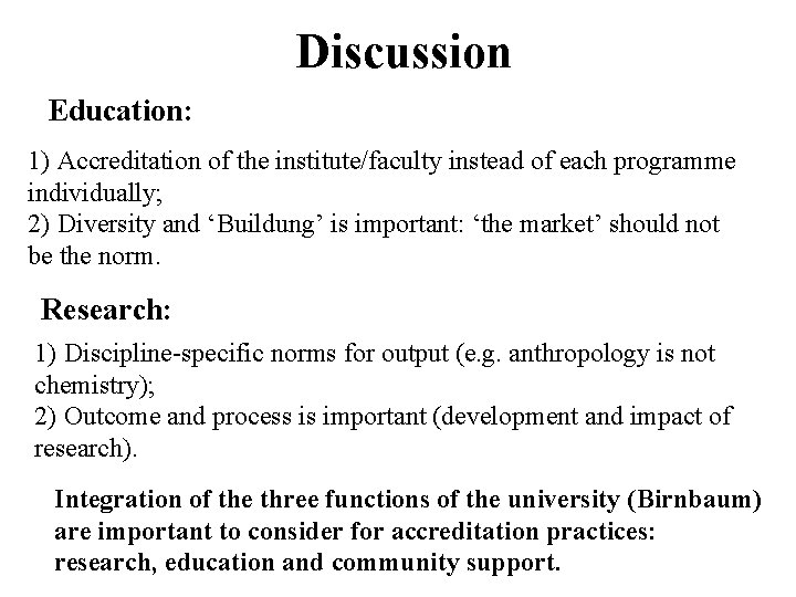 Discussion Education: 1) Accreditation of the institute/faculty instead of each programme individually; 2) Diversity