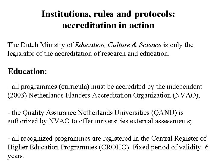 Institutions, rules and protocols: accreditation in action The Dutch Ministry of Education, Culture &