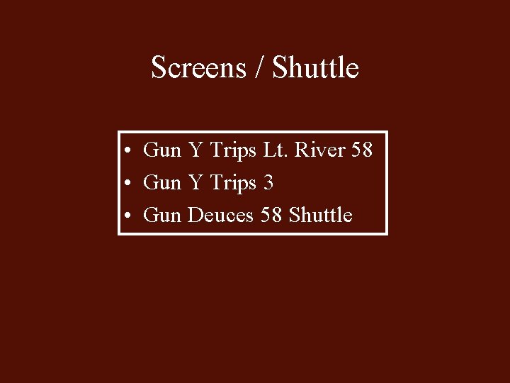 Screens / Shuttle • Gun Y Trips Lt. River 58 • Gun Y Trips
