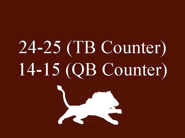 24 -25 (TB Counter) 14 -15 (QB Counter) 