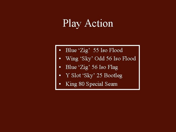 Play Action • • • Blue ‘Zig’ 55 Iso Flood Wing ‘Sky’ Odd 56