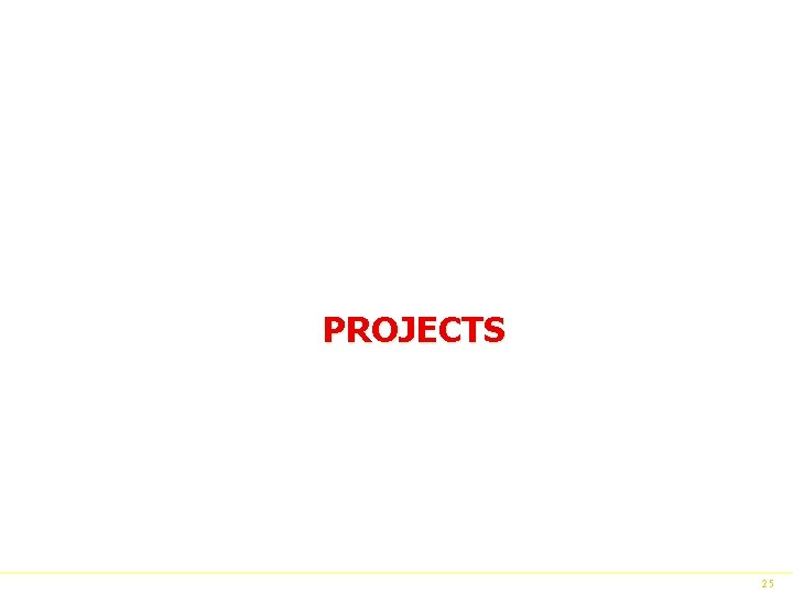 PROJECTS 25 