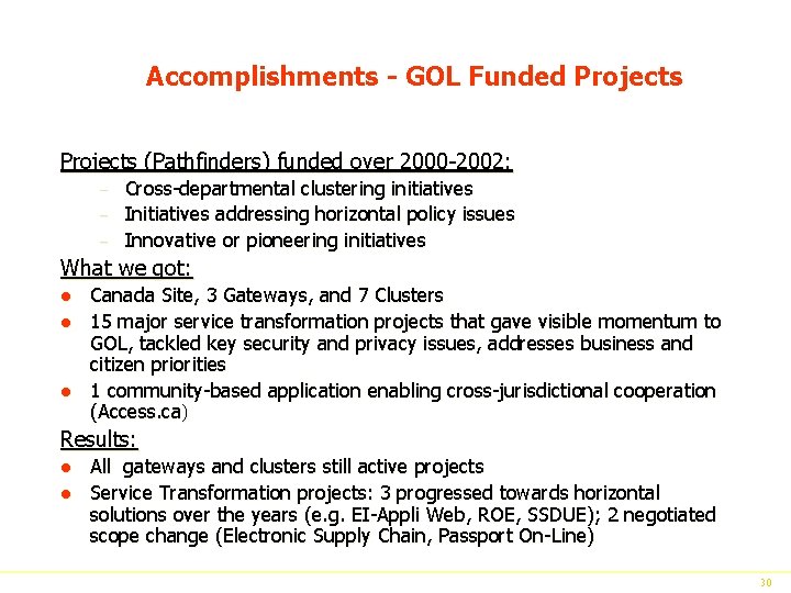 Accomplishments - GOL Funded Projects (Pathfinders) funded over 2000 -2002: – – – Cross-departmental