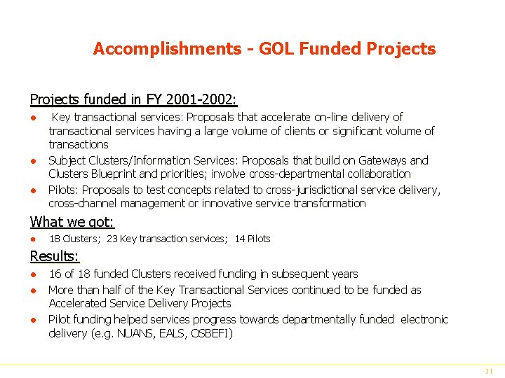 Accomplishments - GOL Funded Projects funded in FY 2001 -2002: l l l Key