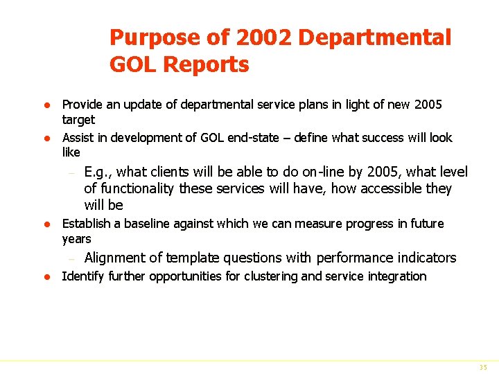 Purpose of 2002 Departmental GOL Reports l l Provide an update of departmental service