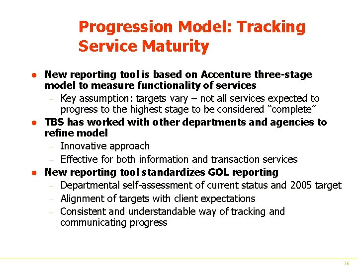 Progression Model: Tracking Service Maturity l l l New reporting tool is based on